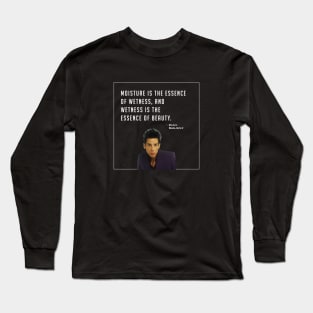 Moisture is the essence of wetness, and wetness is the essence of beauty - Derek Zoolander Long Sleeve T-Shirt